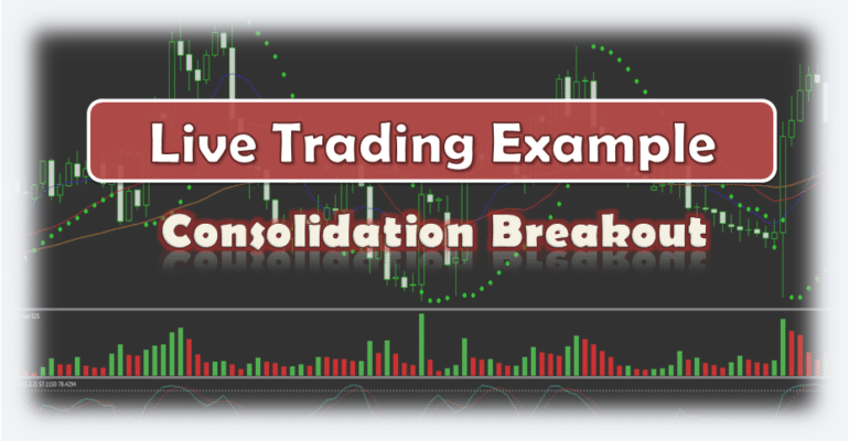 Live Trading Example Forex Consolidation Breakout Forexboat - 