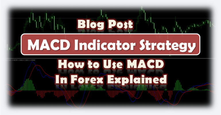How To Use Macd Indicator Strategy In Forex Explained Forexboat - 