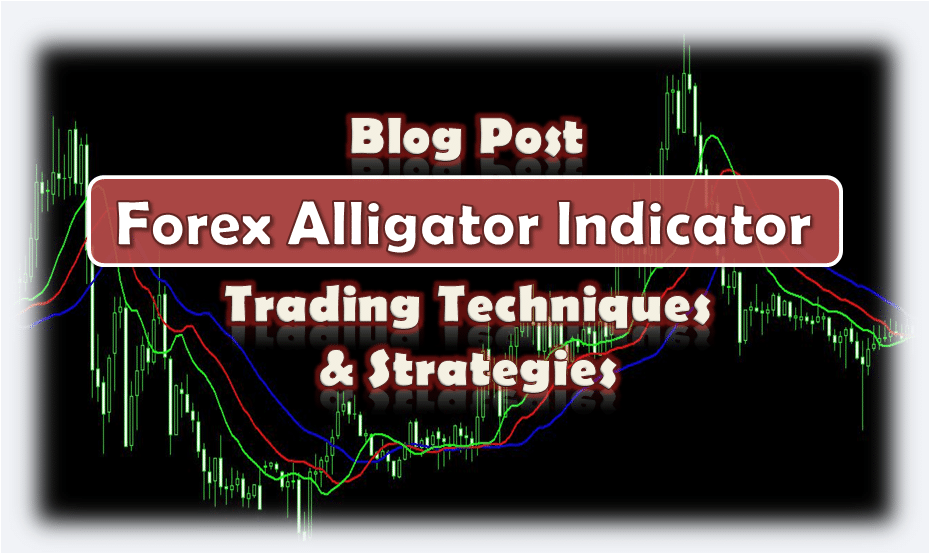 Forex Alligator Indicator Strategies
