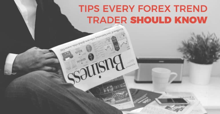 Forex Trend Tips And Tricks What A Trend Trader Must Know - 