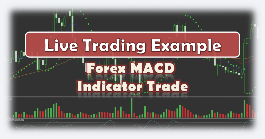 Forex MACD Indicator Trade - Live Trading Example