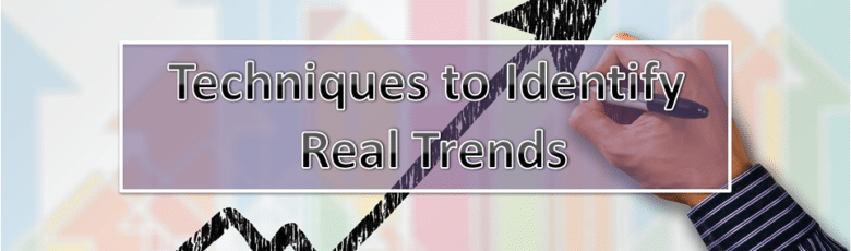 Techniques to Identify Real Trends
