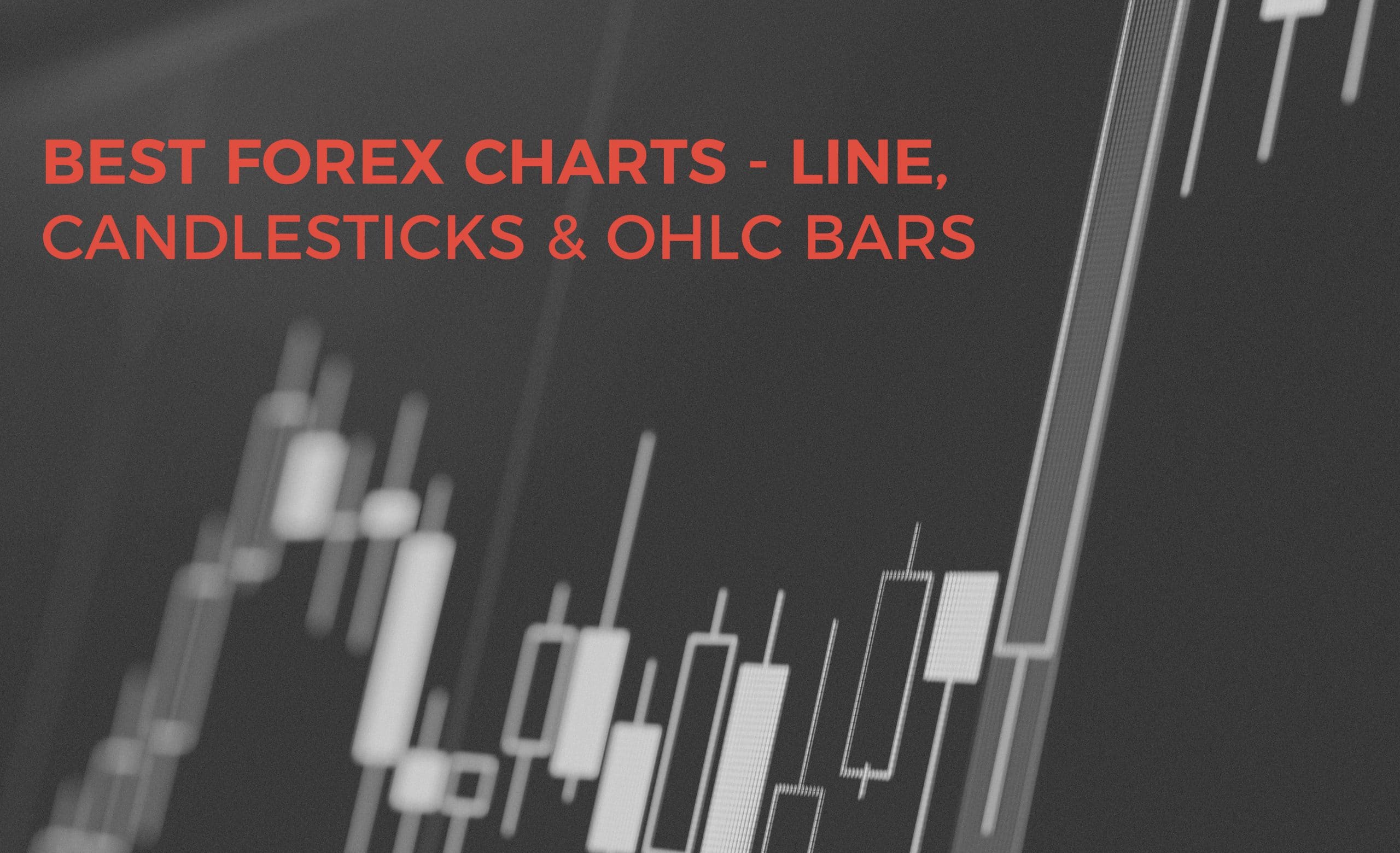 Best Forex Charts Line, Candlesticks, & OHLC Bars