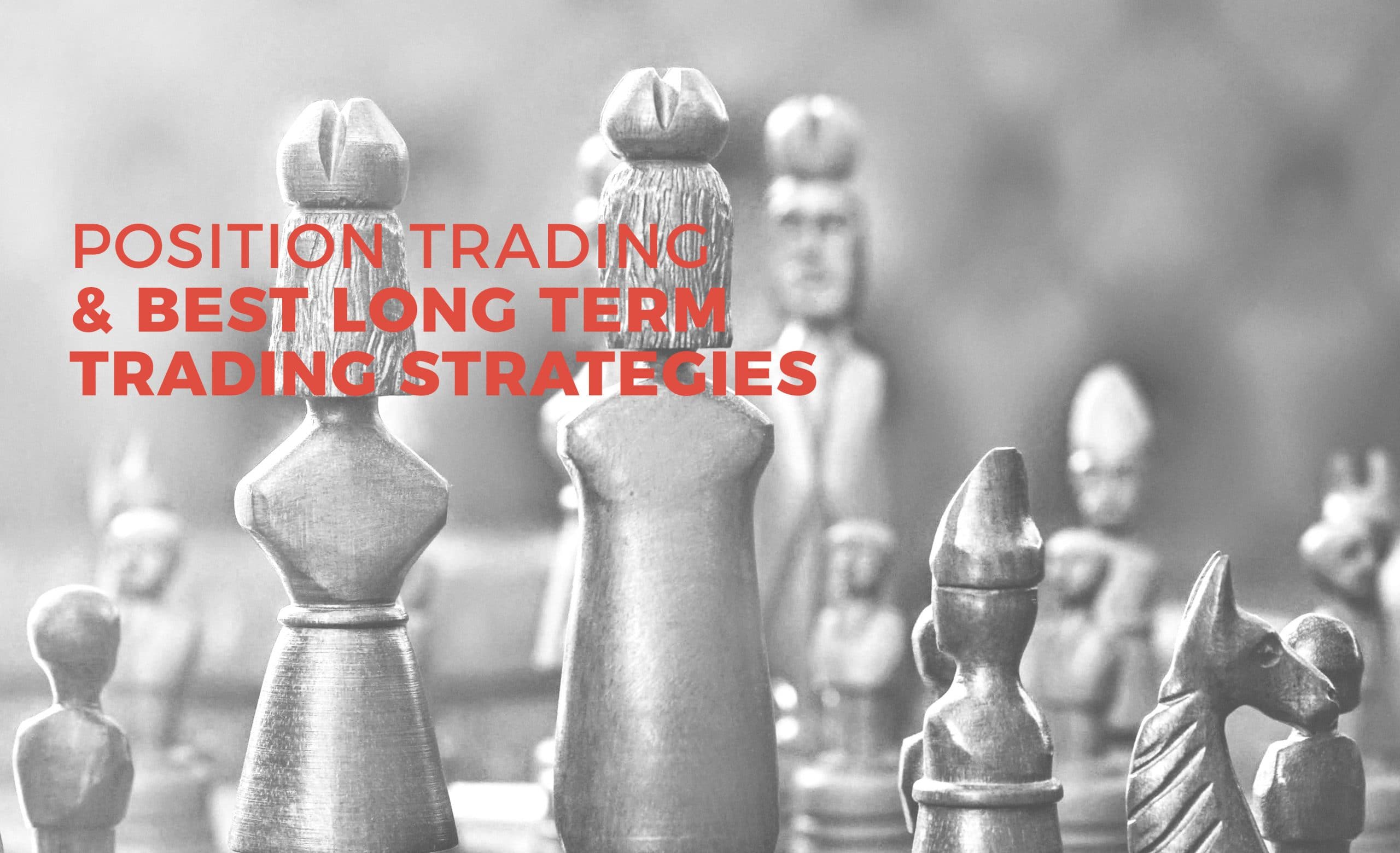 Position Trading and Best Long Term Trading Strategies