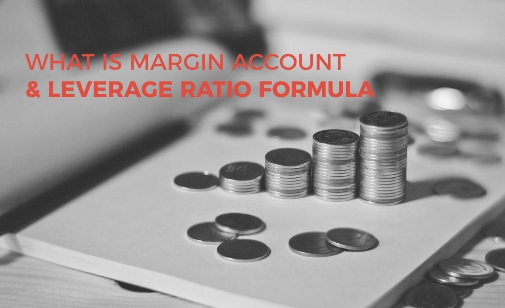 What is Margin Account & Leverage Ratio Formula