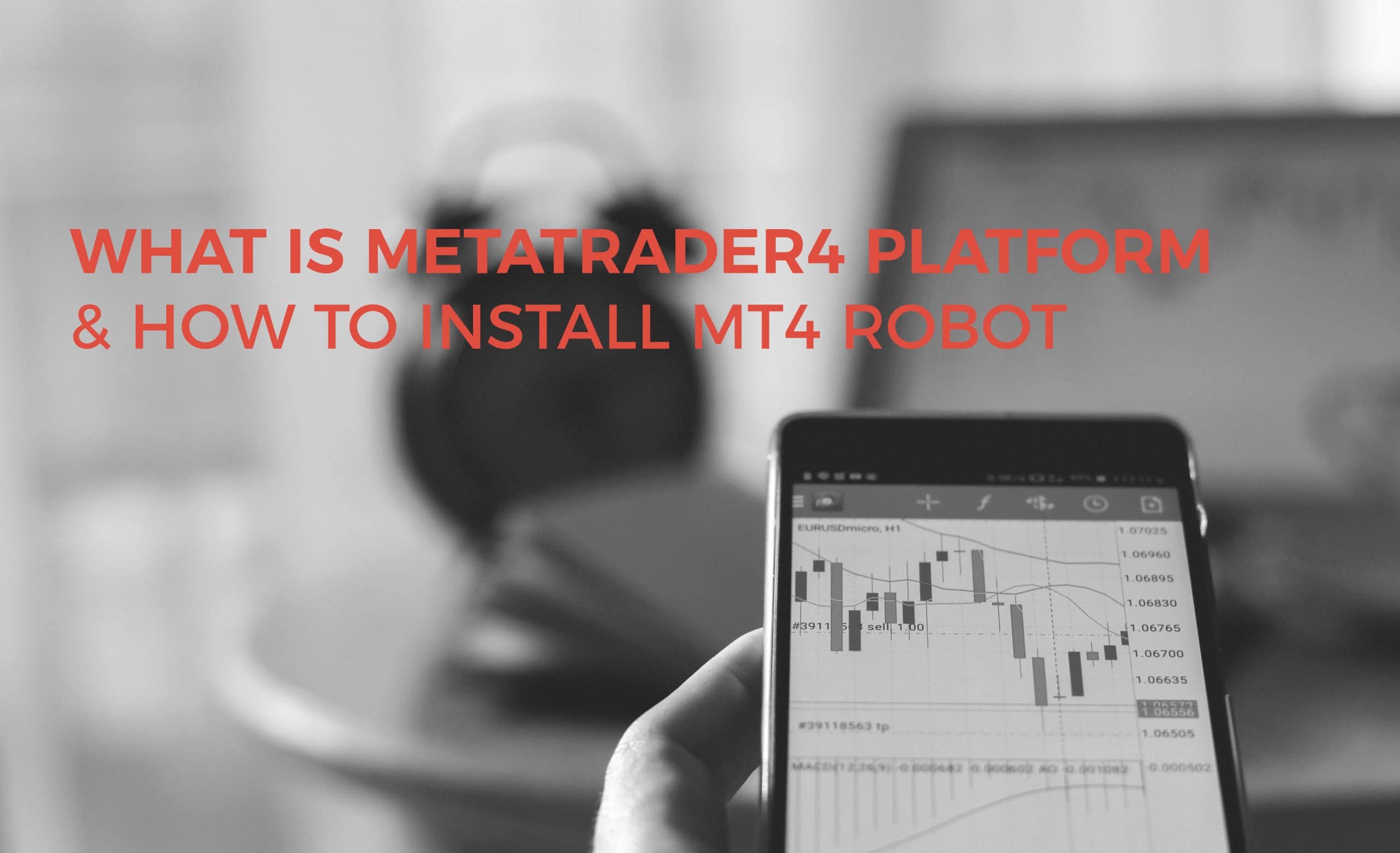 What is MetaTrader4 Platform & How to Install Mt4 Robot