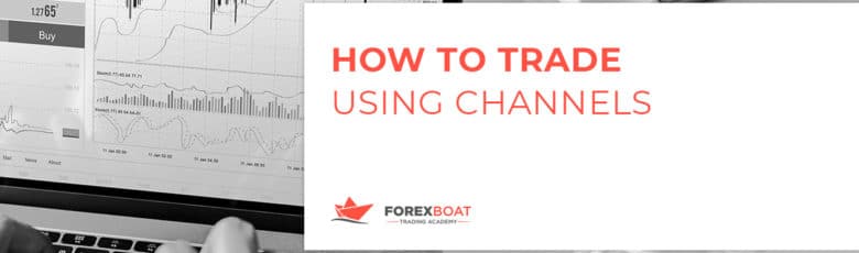 How to Trade Using Channels