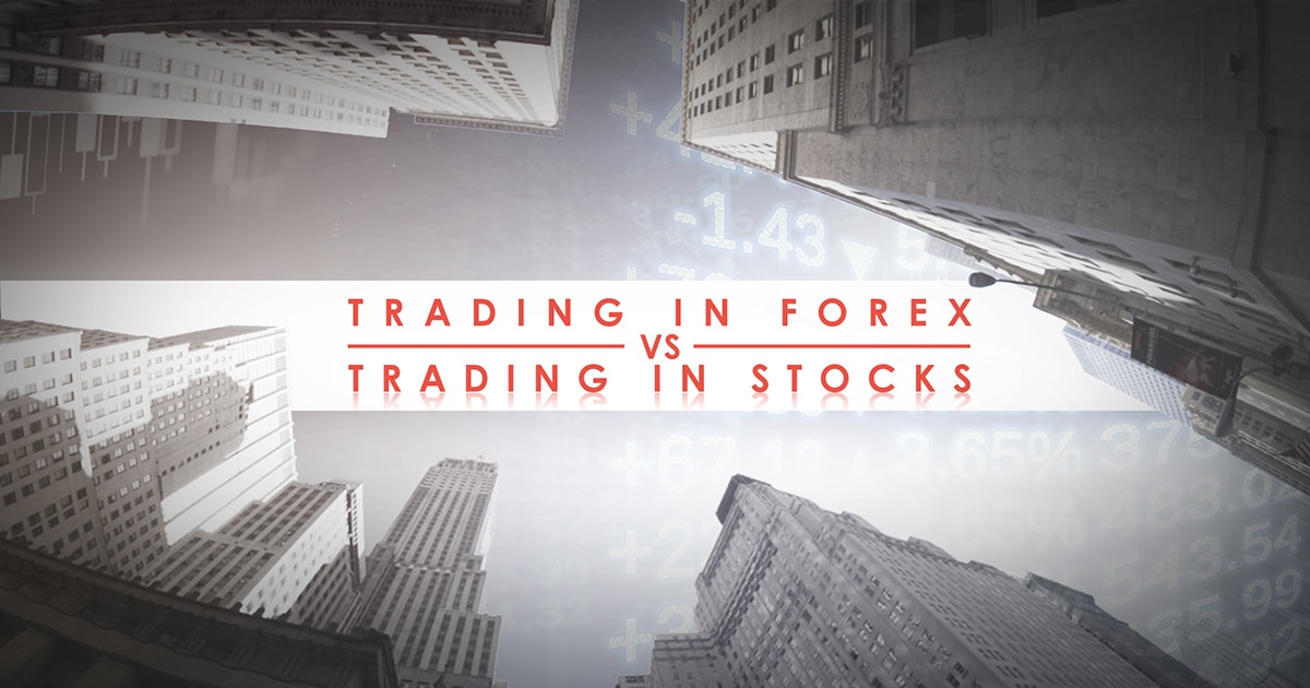 Trading in Forex vs Trading in Stocks