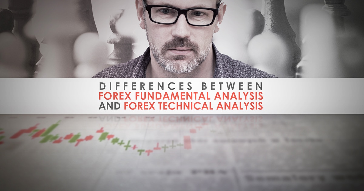 Differences between Forex Fundamental Analysis and Forex Technical Analysis
