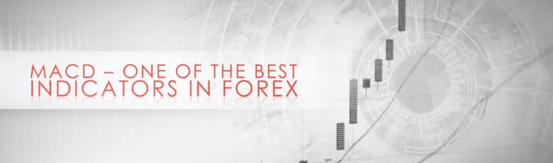 MACD – One of the Best Indicators in Forex
