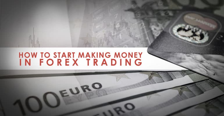How To Start Making Money In Forex Trading Forexboat - 