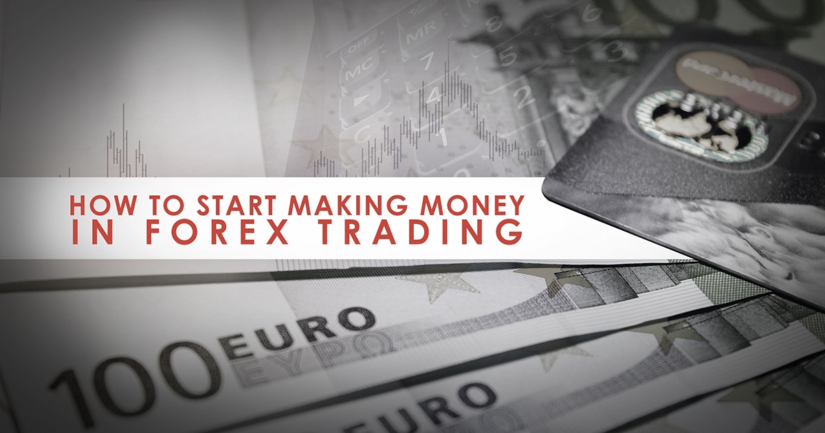 How To Start Making Money in Forex Trading
