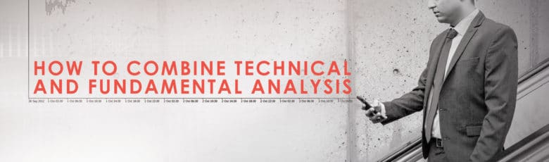 How to Combine Technical and Fundamental Analysis