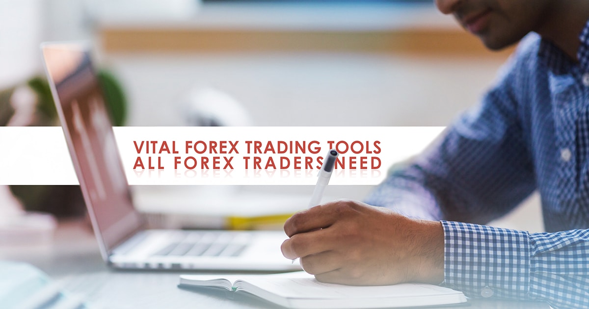 Vital Forex Trading Tools All Forex Traders Need