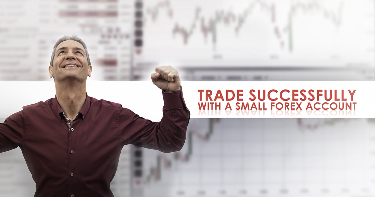 Trade Successfully with a Small Forex Account