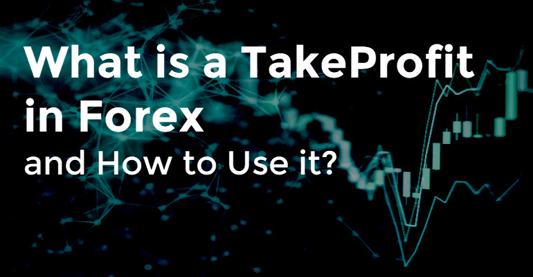 What is TakeProfit in Forex Trading